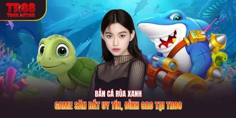 Bắn cá rùa xanh